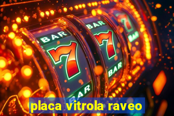 placa vitrola raveo